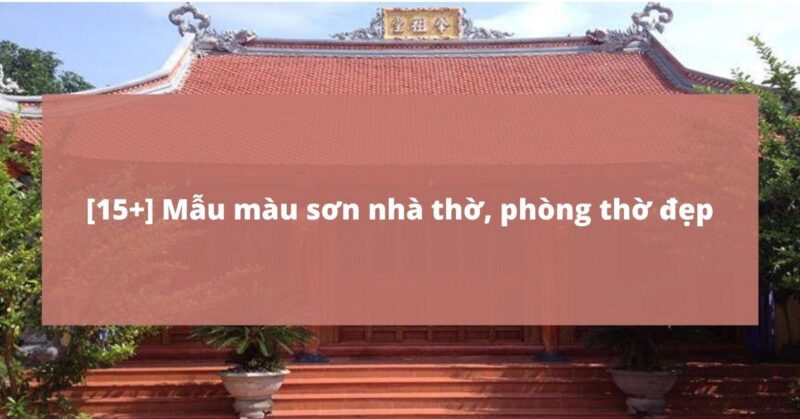 Mau son phong tho nen chon mau gi voi tong vang nau am cung va trang nghiem